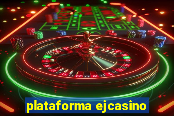 plataforma ejcasino